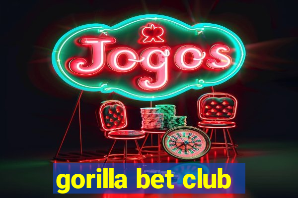 gorilla bet club